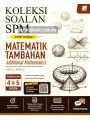 Koleksi Soalan SPM Edisi Terkini Matematik Tambahan Tingkatan 4 & 5 KSSM-Dwibahasa